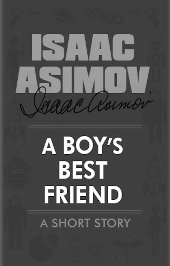 A Boy’s Best Friend -- Isaac Asimov
