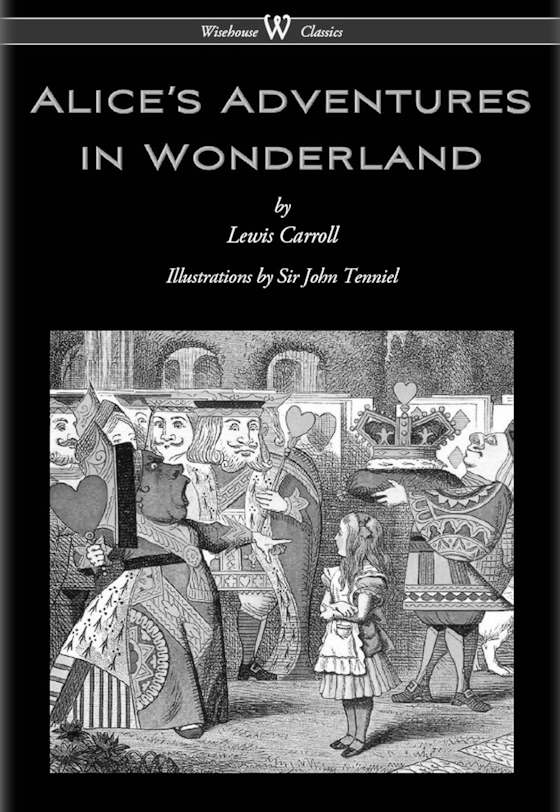 Alice's Adventures in Wonderland -- Lewis Carroll