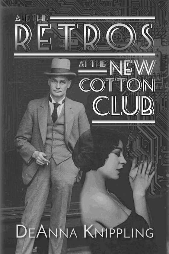 All the Retros at the New Cotton Club -- DeAnna Knippling