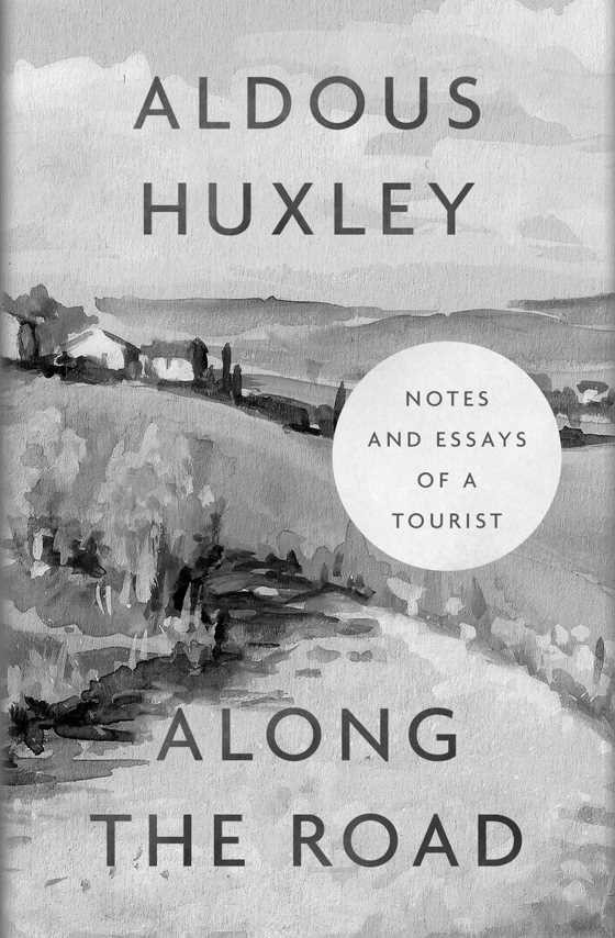 Along the Road -- Aldous Huxley