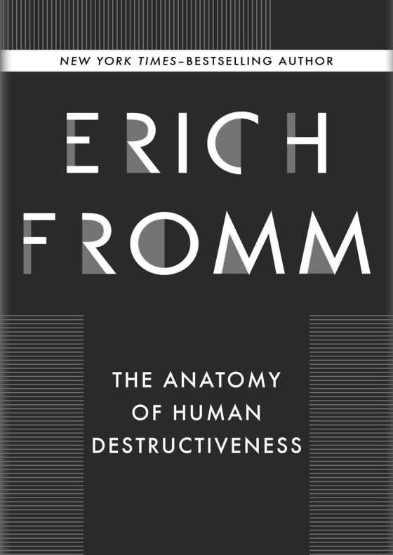 The Anatomy of Human Destructiveness  -- Erich Fromm