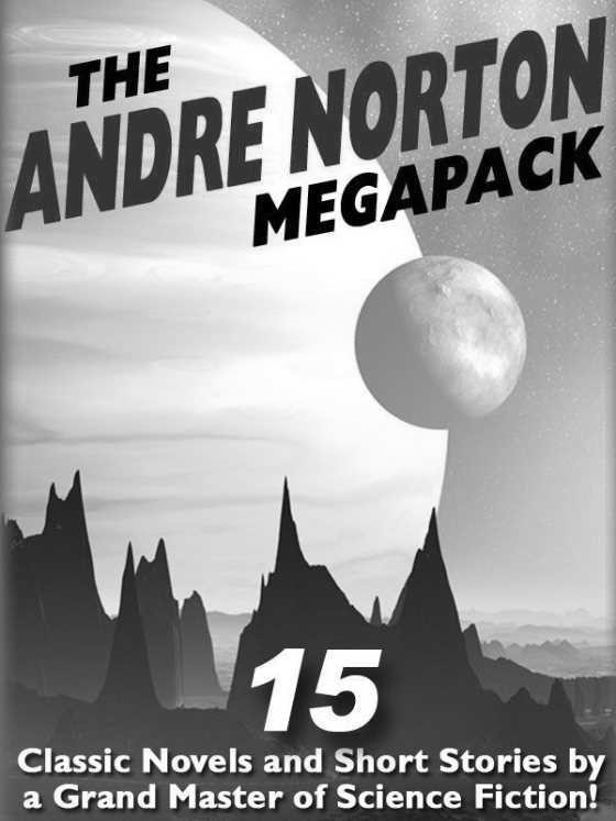 The Andre Norton Megapack -- Andre Norton