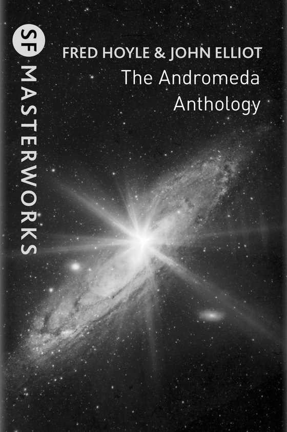 The Andromeda Anthology -- Fred Hoyle & John Elliott