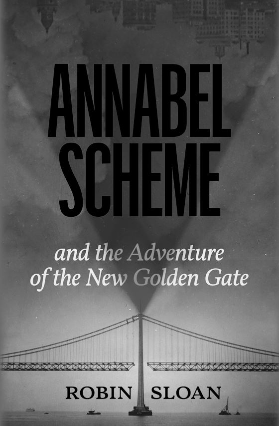 Annabel Scheme and the Adventure of the New Golden Gate -- Robin Sloan