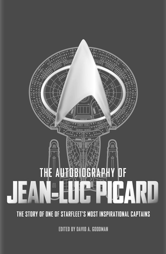 The Autobiography of Jean-Luc Picard -- David A. Goodman