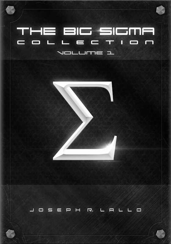 The Big Sigma Collection: Volume 1 -- Joseph R. Lallo