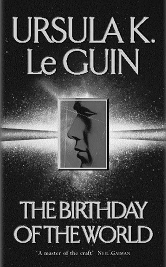 The Birthday Of The World and Other Stories -- Ursula K. Le Guin