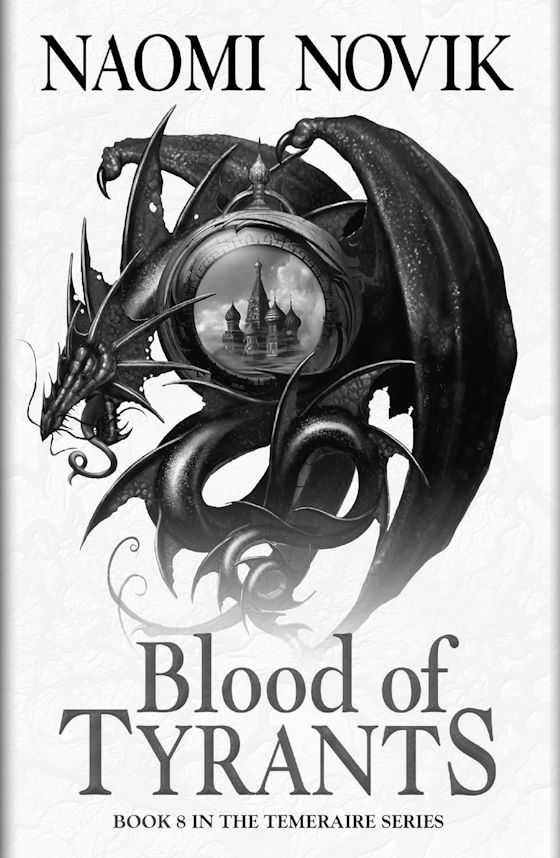 Blood of Tyrants -- Naomi Novik