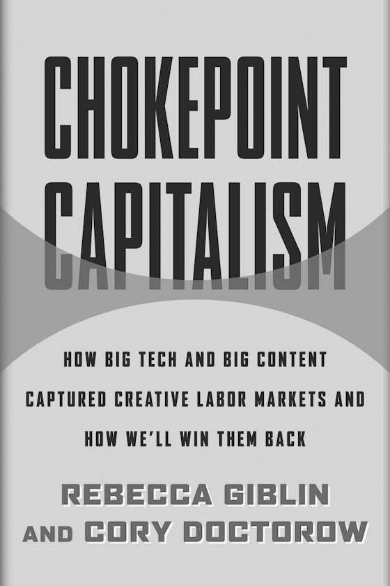 Chokepoint Capitalism -- Cory Doctorow