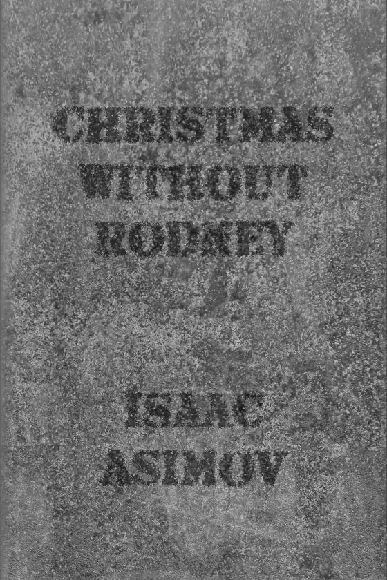 Christmas Without Rodney -- Isaac Asimov