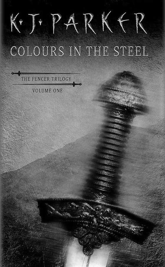 Colours in the Steel -- K. J. Parker
