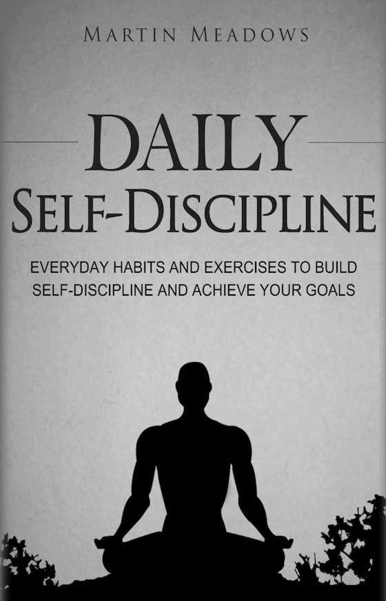 Daily Self-Discipline -- Martin Meadows