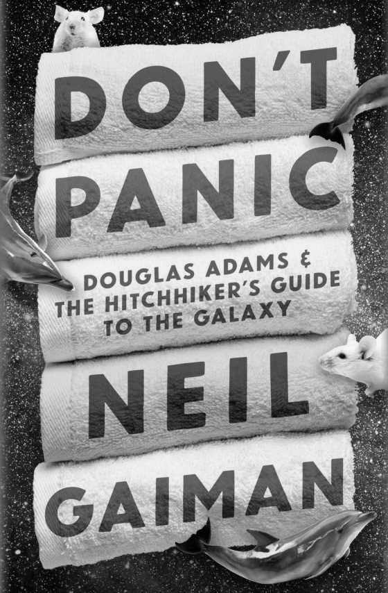 Don't Panic -- Neil Gaiman