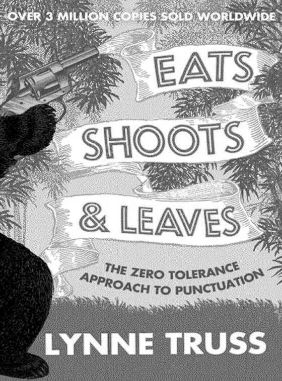 Eats, Shoots and Leaves -- Lynne Truss
