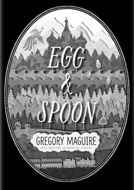 Egg & Spoon -- Gregory Maguire