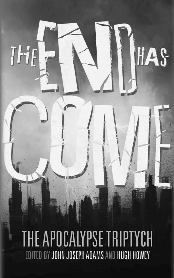 The End Has Come -- Hugh Howey & John Joseph Adams