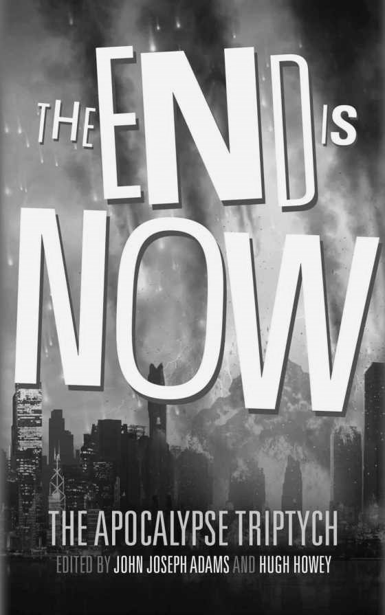 The End is Now -- Hugh Howey & John Joseph Adams