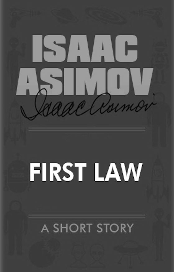 First Law -- Isaac Asimov