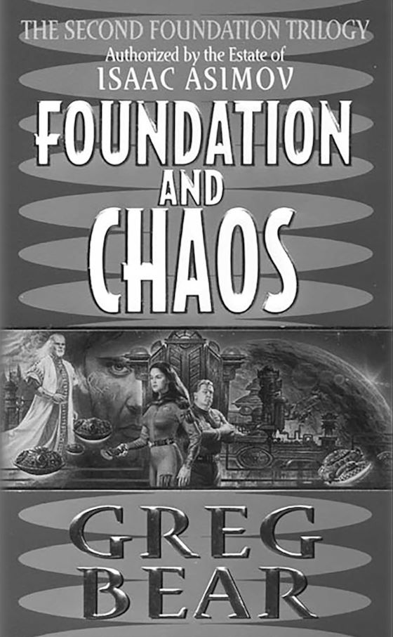 Foundation and Chaos -- Greg Bear