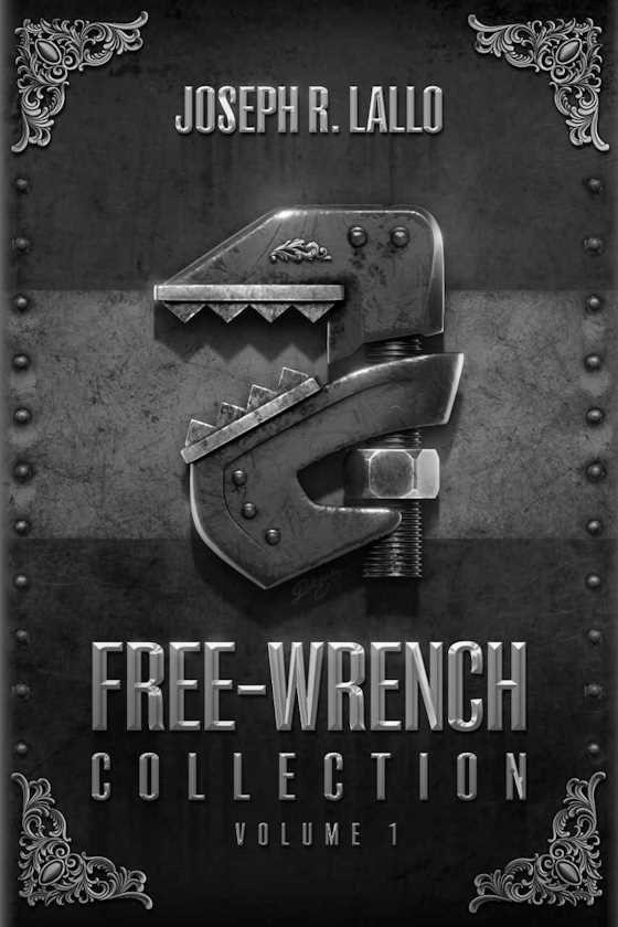 Free-Wrench Collection: Volume 1 -- Joseph R. Lallo