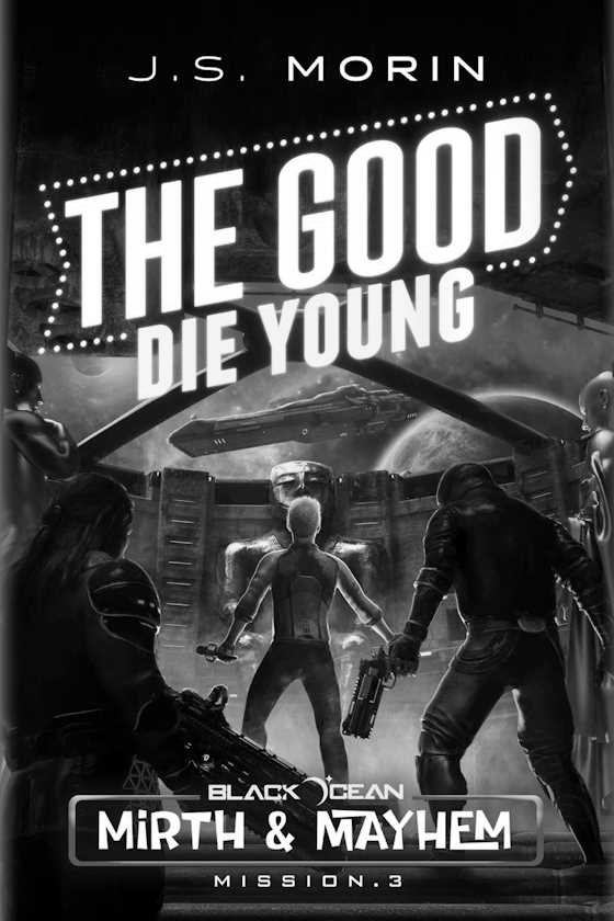 The Good Die Young -- J.S. Morin