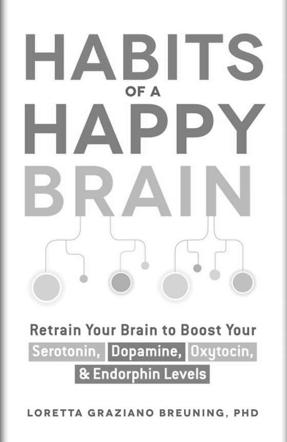 Habits of a Happy Brain -- Loretta Graziano Breuning