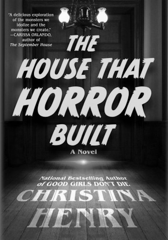 The House That Horror Built -- Christina Henry