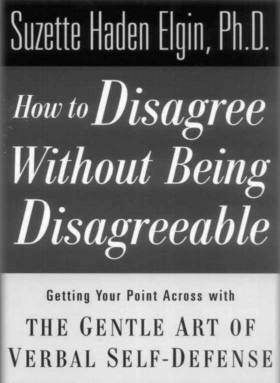 How to Disagree Without Being Disagreeable -- Suzette Haden Elgin