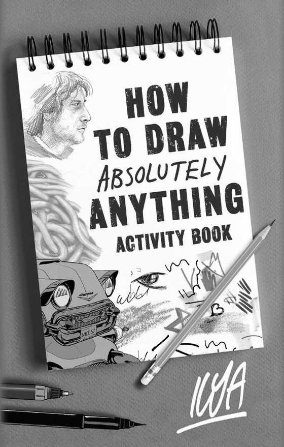 How to Draw Absolutely Anything Activity Book -- ILYA