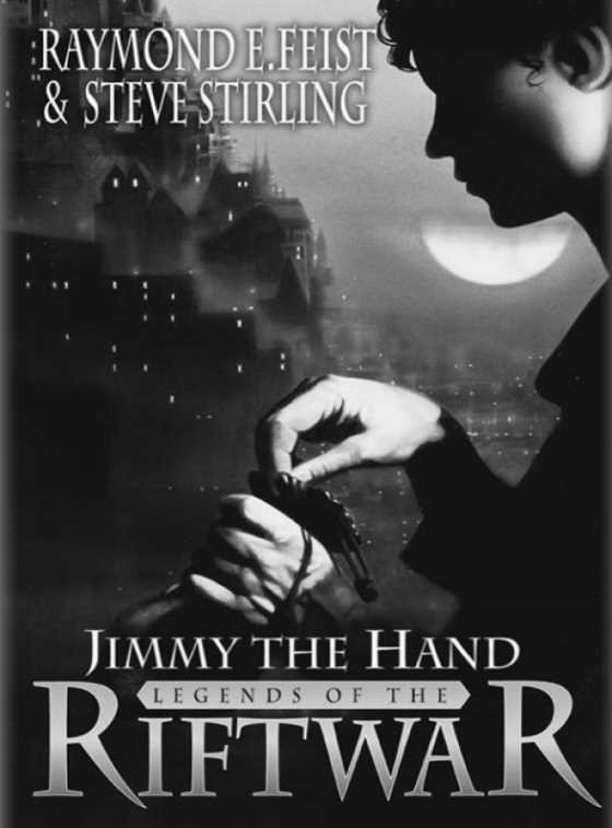 Jimmy the Hand -- Raymond E. Feist & Steve Stirling