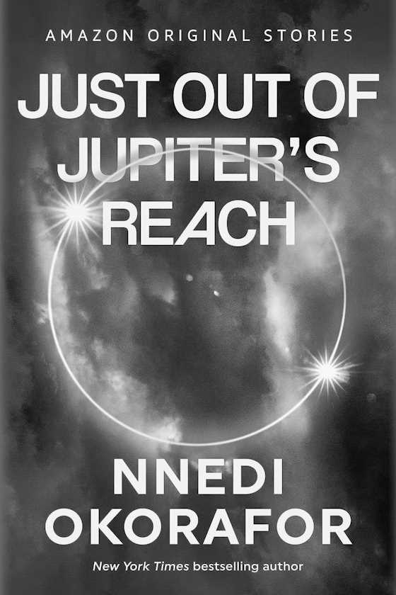 Just Out of Jupiter's Reach -- Nnedi Okorafor