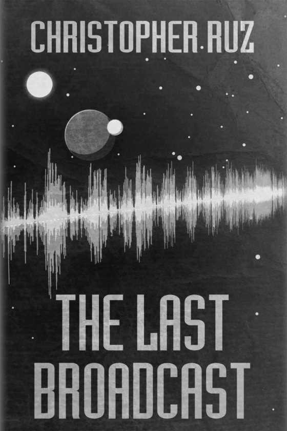 The Last Broadcast -- Christopher Ruz