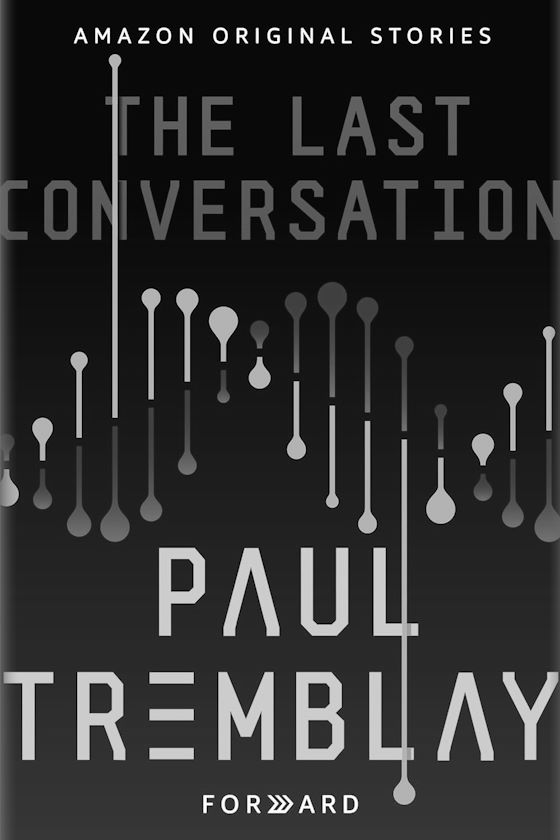 The Last Conversation -- Paul Tremblay