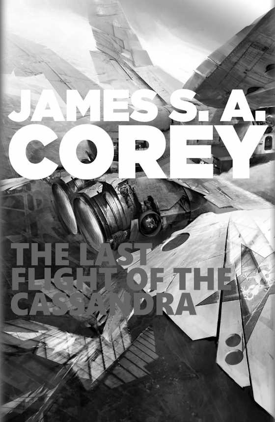 The Last Flight of the Cassandra -- James S. A. Corey