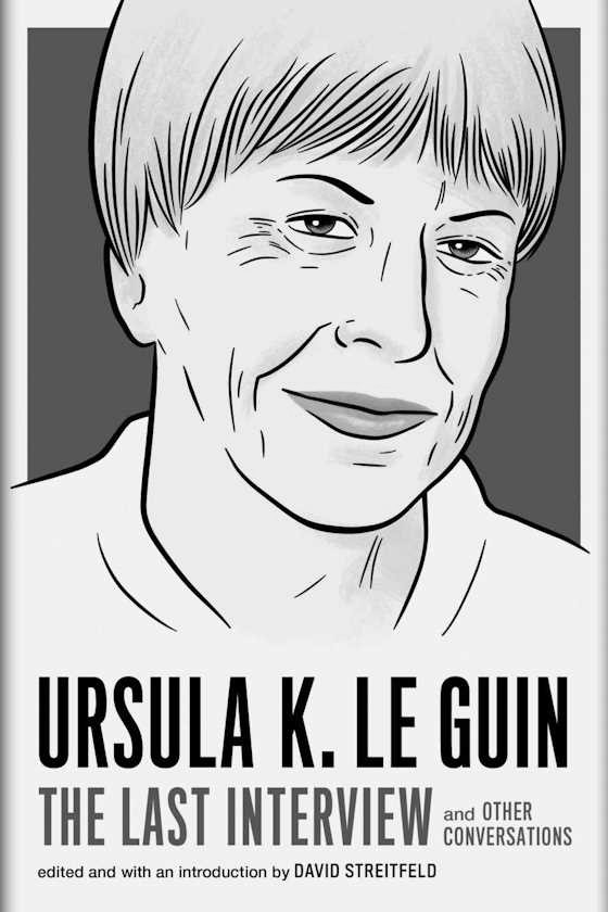 The Last Interview -- Ursula K. Le Guin