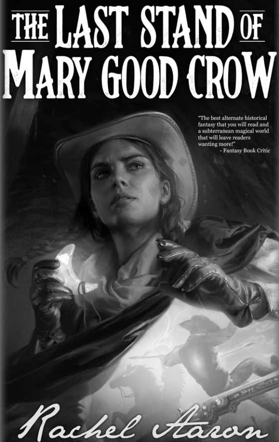 The Last Stand of Mary Good Crow -- Rachel Aaron