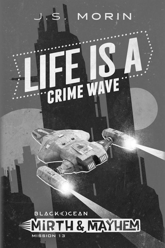 Life is a Crime Wave -- J.S. Morin