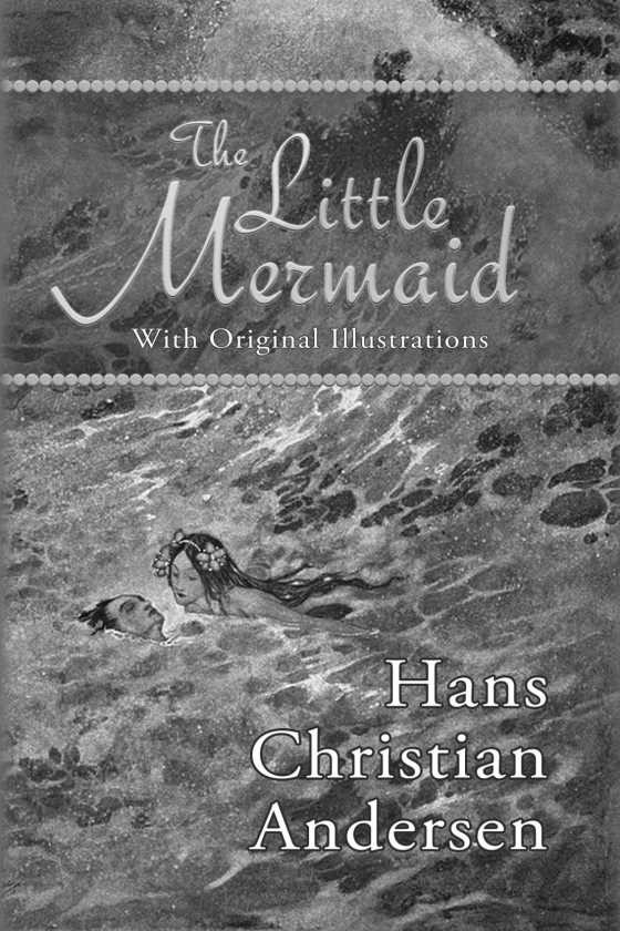 The Little Mermaid -- Hans Christian Anderson