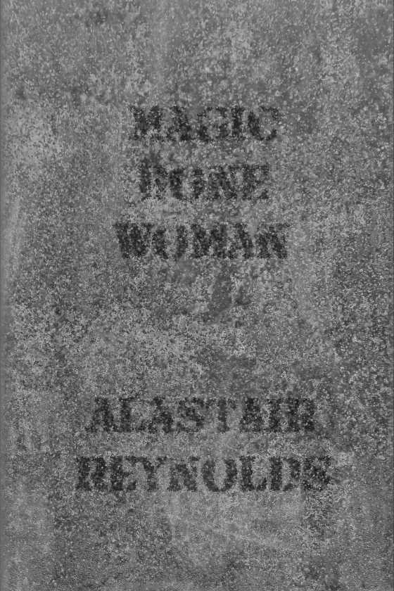 Magic Bone Woman -- Alastair Reynolds