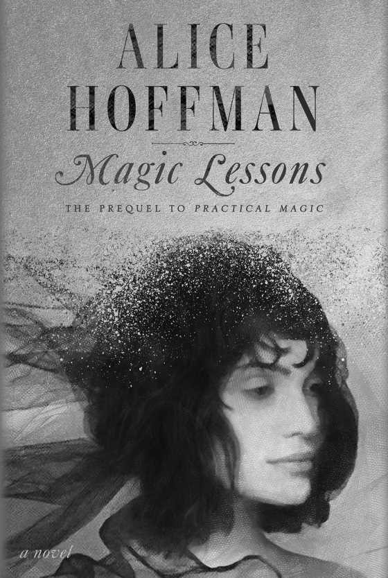 Magic Lessons -- Alice Hoffman