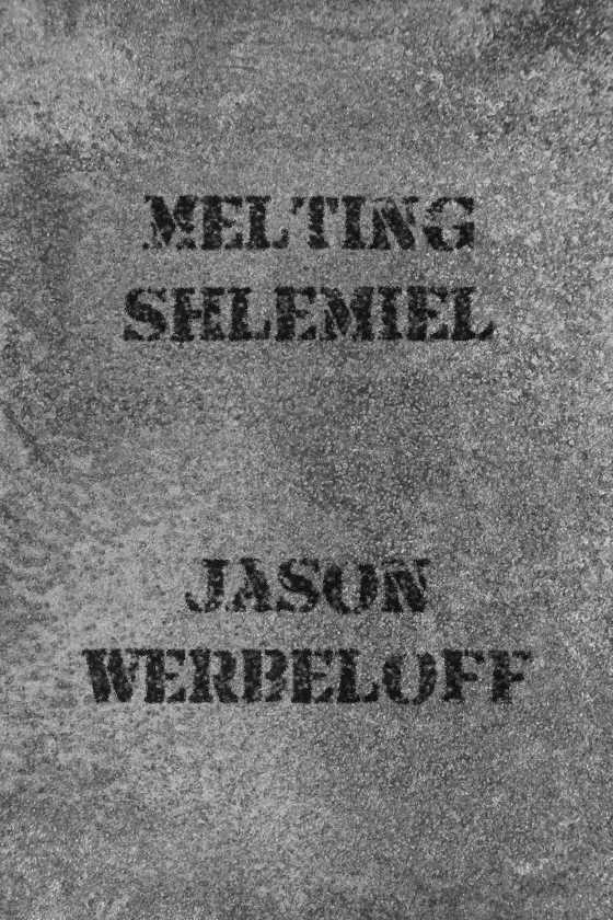 Melting Shlemiel -- Jason Werbeloff