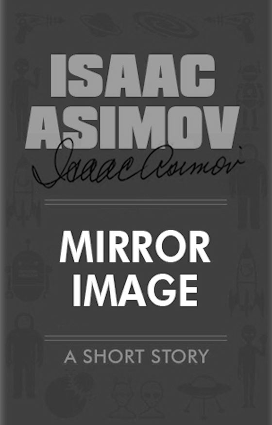 Mirror Image -- Isaac Asimov