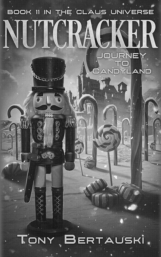 Nutcracker: Journey to Candyland -- Tony Bertauski