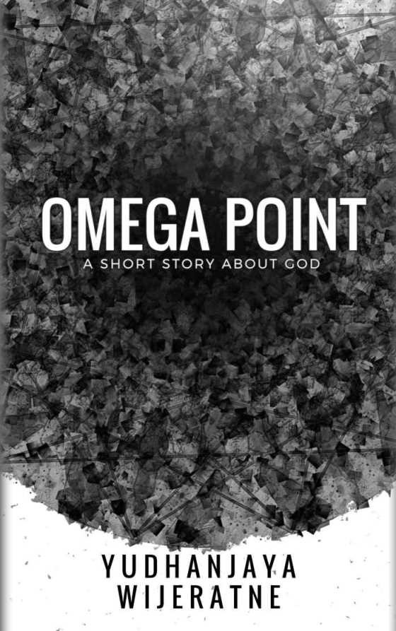 Omega Point -- Yudhanjaya Wijeratne