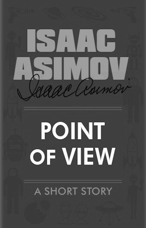 Point of View -- Isaac Asimov