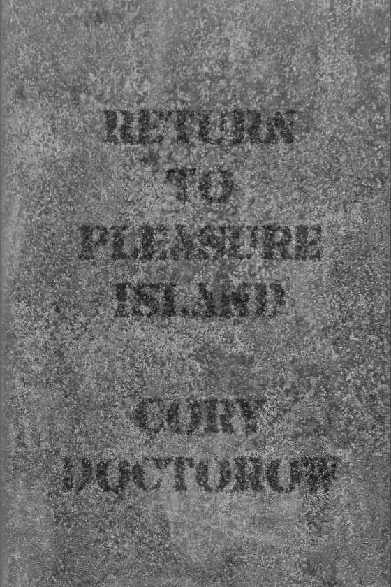 Return to Pleasure Island -- Cory Doctorow