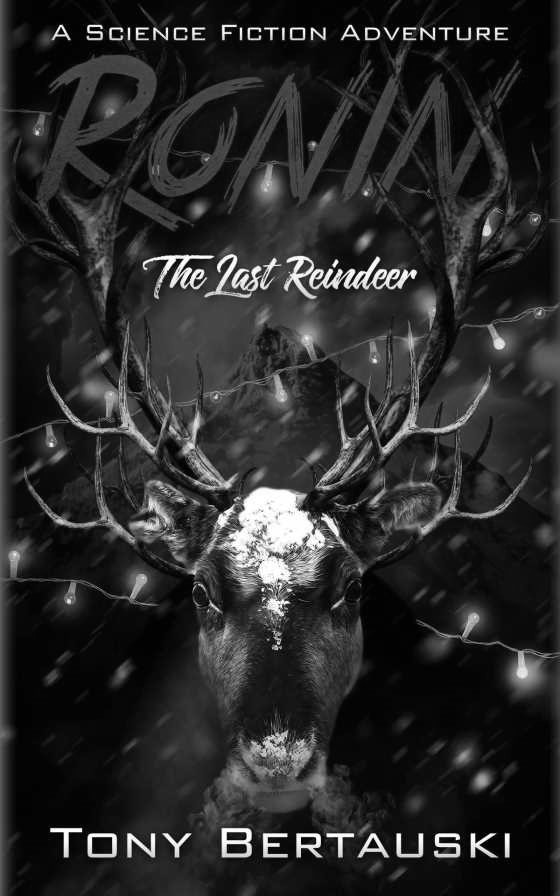 Ronin: The Last Reindeer -- Tony Bertauski