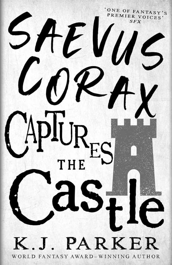 Saevus Corax Captures the Castle -- K. J. Parker