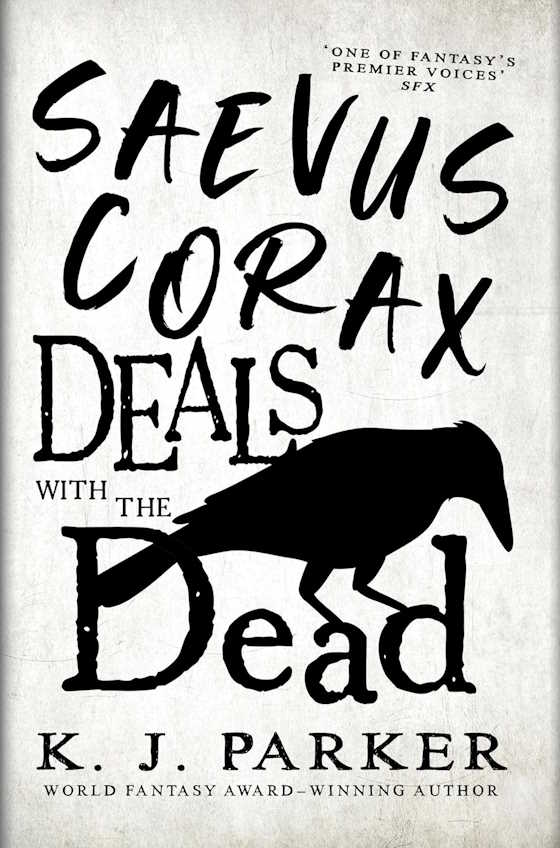 Saevus Corax Deals with the Dead -- K. J. Parker