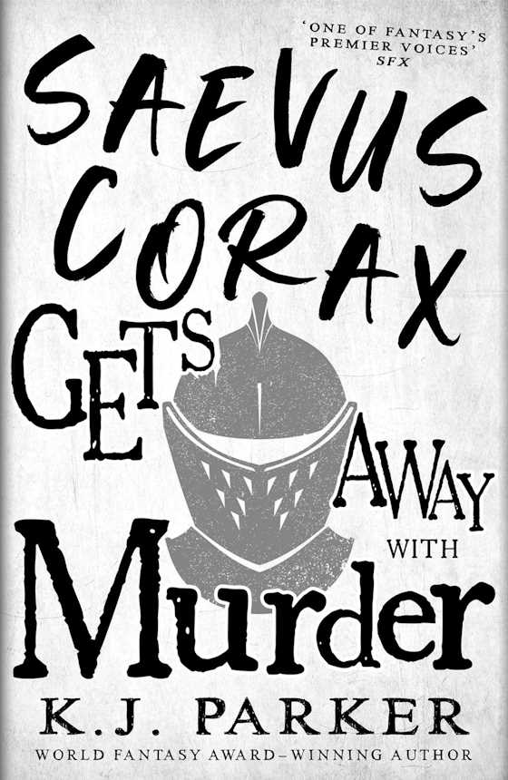 Saevus Corax Gets Away With Murder -- K. J. Parker